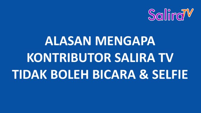 Alasan Mengapa Kontributor SALIRA TV Tidak Boleh Bicara dan Selfie