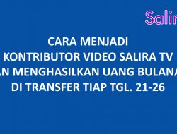 Cara Menjadi Kontributor Video SALIRA TV dan Menghasilkan Uang Bulanan