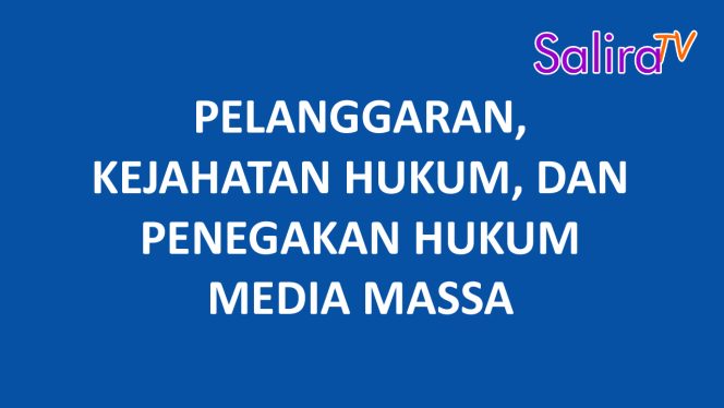 Pelanggaran, Kejahatan Hukum, dan Penegakan Hukum Media Massa