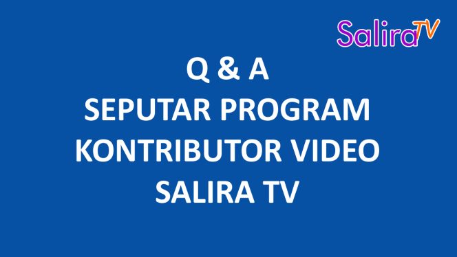 Pertanyaan dan Jawaban (Q&A) Seputar Program Kontributor Video SALIRA TV
