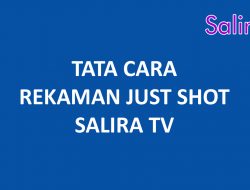 Tata Cara Rekaman Just Shot SALIRA TV