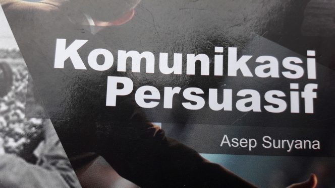 Rangkuman Penting Buku Komunikasi Persuasi – Asep Suryana – UT Universitas Terbuka