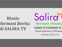 Bisnis Informasi Berita di SALIRA TV