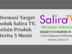 Informasi Target Produk Salira TV, selain Produk Berita 5 Menit