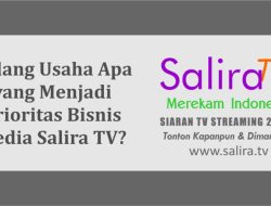 Tanya: Bidang Usaha Apa yang Menjadi Prioritas Bisnis Media Salira TV?
