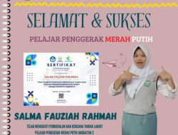 SELAMAT & SUKSES SALMA FAUZIAH RAHMAH (Kelas XI 6) – Pelajar Penggerak Merah Putih