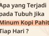 Kopi: Secangkir Nikmat dengan Segudang Manfaat Bila Dikonsumsi Secara Bijak