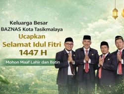 Keluarga Besar BAZNAS Kota Tasikmalaya Ucapkan Selamat Idul Fitri 1447 H