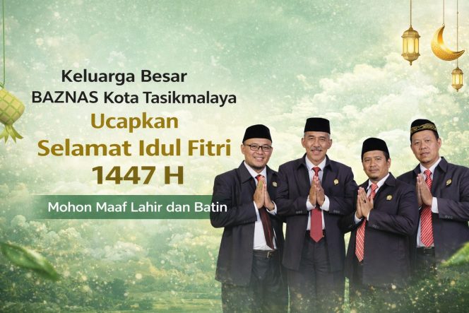 Keluarga Besar BAZNAS Kota Tasikmalaya Ucapkan Selamat Idul Fitri 1447 H